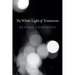 The White Light of Tomorrow
