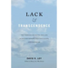 Lack & Transcendence: The Problem of Death and Life in Psychotherapy, Existentialism, and Buddhism
