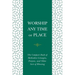 Worship Any Time or Place: The Compact Book of Methodist Liturgies, Prayers, and Other Acts of Blessing