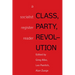 Class, Party, Revolution: A Socialist Register Reader