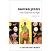 Saving Jesus: From Those Who Are Right, Second Edition