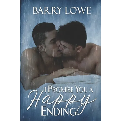 I Promise You a Happy Ending: Four sweet tales of Happy-Ever-After gay romance.