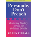 Persuade, Don't Preach: Restoring Civility Across the Political Divide