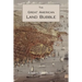 The Great American Land Bubble: The Amazing Story of Land-Grabbing, Speculations, and Booms from Colonial Days to the Present Time