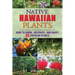 Native Hawaiian Plants: How to Grow, Cultivate, and Enjoy 25 Popular Plants