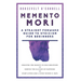 Memento Mori A Straightforward Guide to Stoicism for Beginners: Discover the secrets to self-discipline, Debunk the illusion of happiness, and Start l
