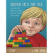 Addition Facts That Stick: Help Your Child Master the Addition Facts for Good in Just Six Weeks