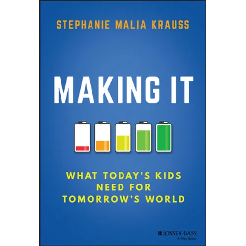 Making It: What Today's Kids Need for Tomorrow's World
