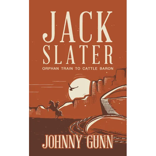 Jack Slater: Orphan Train to Cattle Baron