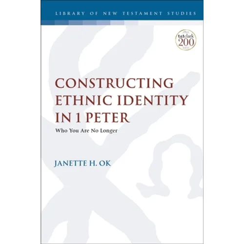 Constructing Ethnic Identity in 1 Peter: Who You Are No Longer