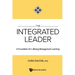 Integrated Leader, The: A Foundation for Lifelong Management Learning