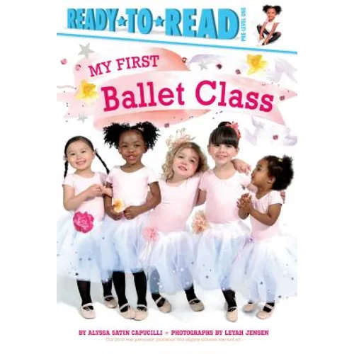 My First Ballet Class: Ready-To-Read Pre-Level 1