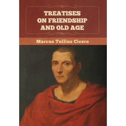 Treatises on Friendship and Old Age
