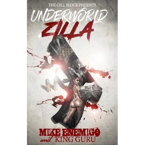 Underworld Zilla: A Street Thriller with Sex, Money, & Murder