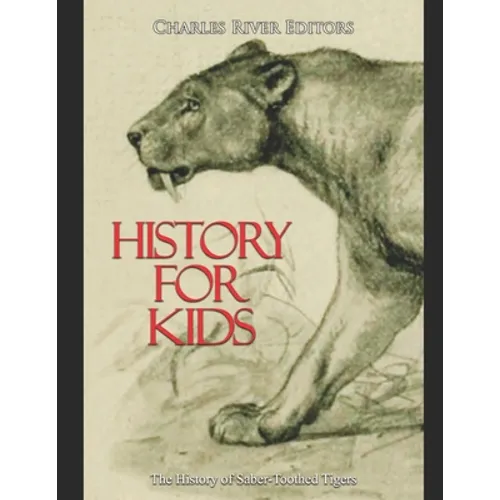 History for Kids: The History of Saber-Toothed Tigers
