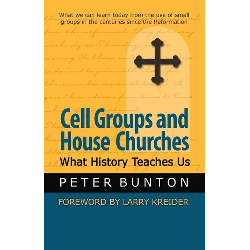 Cell Groups and House Churches: What History Teaches Us