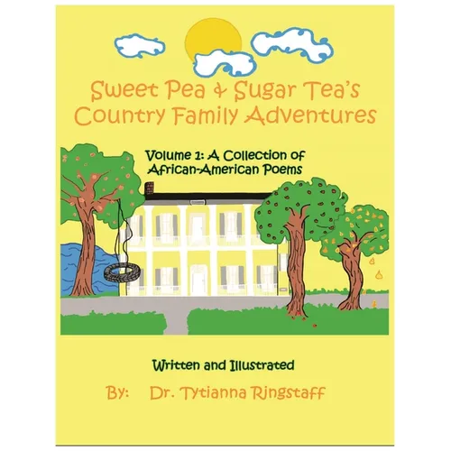 Sweet Pea & Sugar Tea's Country Family Adventures: Volume 1: A Collection of African-American Poems