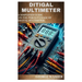Ditigal Multimeter: A simplified guide on the perfect usage of digital Multimeter