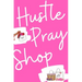 Hustle, Pray & Shop Journal