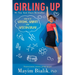 Girling Up: How to Be Strong, Smart and Spectacular