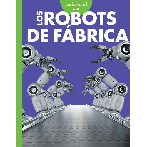 Curiosidad Por Los Robots de Fábrica