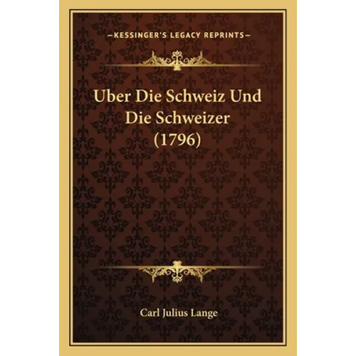 Uber Die Schweiz Und Die Schweizer (1796)