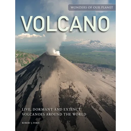 Volcano: Live, Dormant and Extinct Volcanoes Around the World