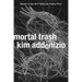 Mortal Trash: Poems