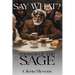 Say What? Sayings of the Sage