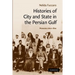Histories of City and State in the Persian Gulf: Manama Since 1800
