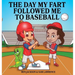 The Day My Fart Followed Me To Baseball