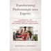 Transforming Professionals Into Experts: A Systematic and Comprehensive Approach to Mid-Career Teacher Development
