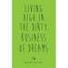 Living High in the Dirty Business of Dreams