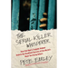 The Serial Killer Whisperer: How One Man's Tragedy Helped Unlock the Deadliest Secrets of the World's Most Terrifying Killers