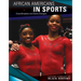 African Americans in Sports: Groundbreakers and Game Changers