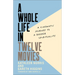 A Whole Life in Twelve Movies: A Cinematic Journey to a Deeper Spirituality