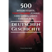 500 interessante, verstörende, coole und unbekannte Fakten zur deutschen Geschichte: Eine Zeitreise zu den vergessenen, finsteren und fesselnden Episo