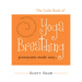 The Little Book of Yoga Breathing: Pranayama Made Easy. . .