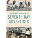 A Global History of Seventh-Day Adventists