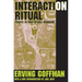 Interaction Ritual: Essays in Face-to-Face Behavior