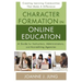 Character Formation in Online Education: A Guide for Instructors, Administrators, and Accrediting Agencies