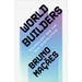 World Builders: Technology and the New Geopolitics