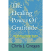 The Healing Power Of Gratitude: Why Christians Should Be The Most Thankful People On The Planet
