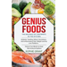 Genius Foods: The Balance of Contrast in the Kitchen. Diabetes, Swelling, Biliary Calculations, Anti-Inflammatory Diet, Weight and F