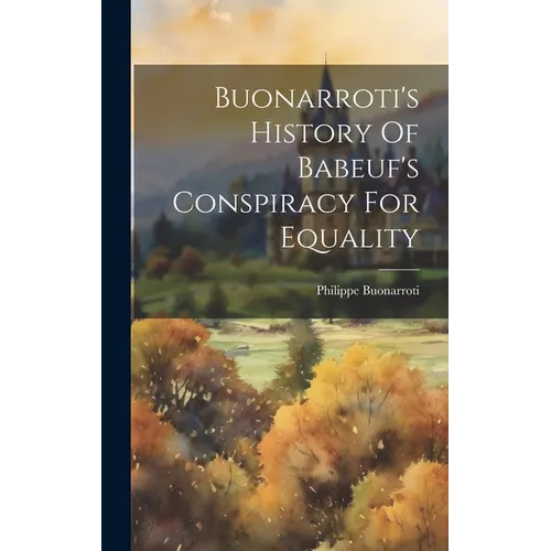 Buonarroti's History Of Babeuf's Conspiracy For Equality