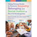 Using Picture Books to Promote Empathy, Belonging, and Social Justice in Pre-K and Kindergarten