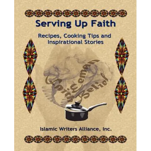 Serving Up Faith: Recipes-Cooking Tips-Inspirational Stories
