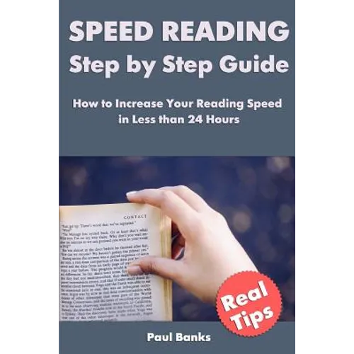 Speed Reading Step by Step Guide: How to Increase Your Reading Speed in Less than 24 Hours
