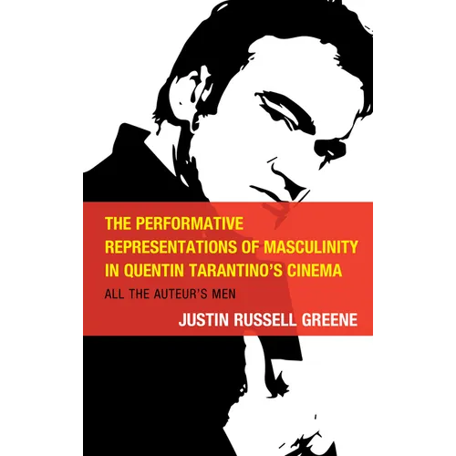 The Performative Representations of Masculinity in Quentin Tarantino's Cinema: All the Auteur's Men
