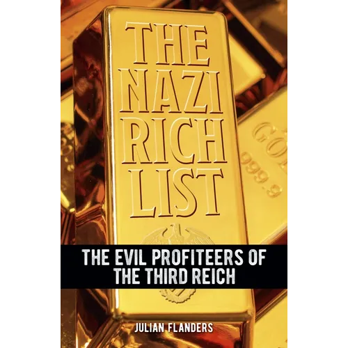 The Nazi Rich List: The Evil Profiteers of the Third Reich
